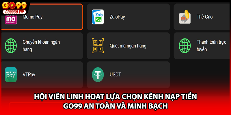Hội viên linh hoạt lựa chọn kênh nạp tiền GO99 an toàn và minh bạch
